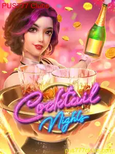 Descubra o Mundo de Diversão com CocktailNights no PUS777 Clube