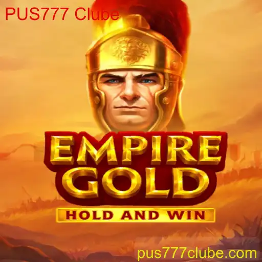 Descubra o Fascinante Mundo de EmpireGold e o Impacto do PUS777 Clube