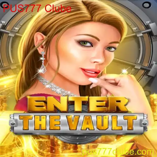 EntertheVault: Explorando o Universo de PUS777 Clube