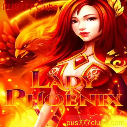 Explorando o Fascinante Mundo de LadyPhoenix: O Novo Sucesso do PUS777 Clube