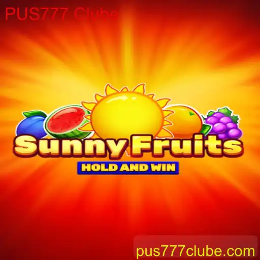 Descubra o Fascinante Mundo do SunnyFruits com o PUS777 Clube
